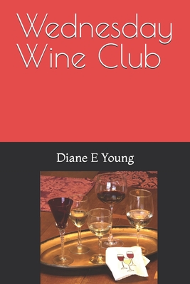 Wednesday Wine Club - Radel, Gillian (Editor), and Young, Diane E