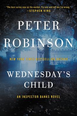 Wednesday's Child: An Inspector Banks Novel - Robinson, Peter
