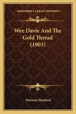 Wee Davie and the Gold Thread (1903) - MacLeod, Norman