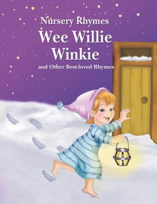 Wee Willie Winkie and Other Best-Loved Rhymes - Gerlings, Rebecca (Editor)