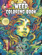 Weed Coloring Book: Explore the Calming Journey of Mindful Relaxation with Intricate Designs in the Weed Coloring Book, Offering Serenity Amidst Stress