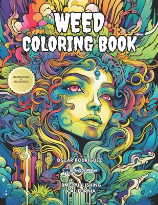 Weed Coloring Book: Explore the Calming Journey of Mindful Relaxation with Intricate Designs in the Weed Coloring Book, Offering Serenity Amidst Stress - Rodriguez, Oscar