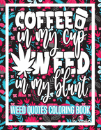 Weed Quotes Coloring Book: 30 Stoner Quotes Coloring Pages Trippy Adult Coloring Books Stress Relief and Relaxation Stoner Color Book Weed Coloring Book for Adults
