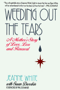 Weeding Out the Tears: A Mother's Story of Love, Loss and Renewal