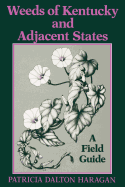 Weeds of Kentucky and Adjacent States: A Field Guide
