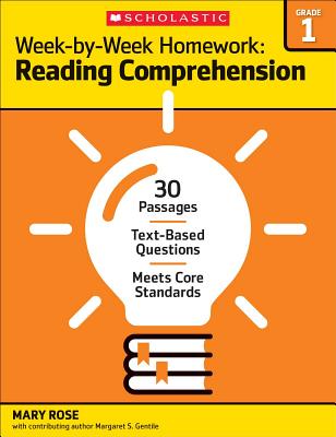 Week-By-Week Homework: Reading Comprehension Grade 1: 30 Passages - Text-Based Questions - Meets Core Standards - Rose, Mary C, and Gentile, Margaret S