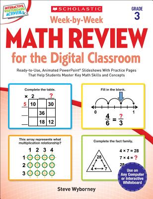 Week-By-Week Math Review for the Digital Classroom: Grade 3: Ready-To-Use, Animated Powerpoint(r) Slideshows with Practice Pages That Help Students Master Key Math Skills and Concepts - Wyborney, Steve