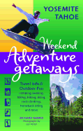 Weekend Adventure Getaways Yosemite Tahoe: Travel Info and Outdoor Fun