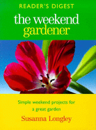 Weekend Gardener: Simple Weekend Projects for a Great Garden