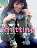 Weekend Knitting: 25 Chic and Easy Projects - Buchanan, Kate, and Long, Laura, and Luyken, Sian