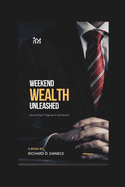 Weekend Wealth Unleashed: Launching 7 Figures in 48 Hours
