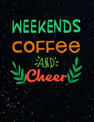 Weekends Coffee And Cheer: Funny Quotes and Pun Themed College Ruled Composition Notebook - Notebooks, Punny