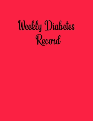 Weekly Diabetes Record: Clear and easy to use - Miller, Liam