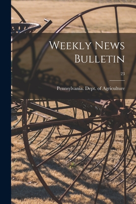 Weekly News Bulletin; 23 - Pennsylvania Dept of Agriculture (Creator)