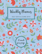 Weekly Planner July 2018 to June 2019 a Week Per Page: Weekly Calendar Planner Diary 12 Months Jul 2018 to Jun 2019, Academic Agenda, Week at a Glance, Letter-Size 8.5 X 11 Inch; 21.59 X 27.94 CM