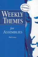Weekly Themes For Assemblies - Grice, Phil