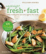 Weeknight Fresh & Fast: Simple, Healthy Meals for Every Night of the Week