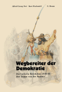 Wegbereiter Der Demokratie: Die Badische Revolution 1848/49 Der Traum Von Der Freiheit