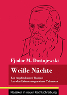 Wei?e N?chte: Ein empfindsamer Roman / Aus den Erinnerungen eines Tr?umers (Band 172, Klassiker in neuer Rechtschreibung)