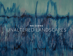 Wei Xiong Unaltered Landscapes