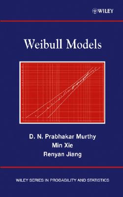 Weibull Models - Murthy, D N Prabhakar, and Xie, Min, and Jiang, Renyan