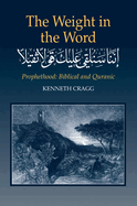Weight in the Word: Prophethood -- Biblical and Quranic