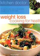 Weight Loss Cooking for Health: 55 Step-By-Step Recipes for Tempting and Delicious Low-Fat Meals