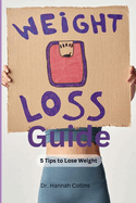 Weight Loss Guide: 5 Tips to Lose Weight