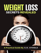 Weight Loss Secrets Revealed: A Practical Guide