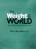 Weight of the World: Social Suffering in Contemporary Society - Bourdieu, Pierre, Professor, and Accardo, Alain