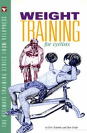 Weight Training for Cyclists: (the Ultimate Training Series from Velopress)