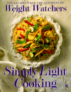 Weight Watchers Simply Light Cooking: 250 Recipes from the Kitchens of Weight Watchers