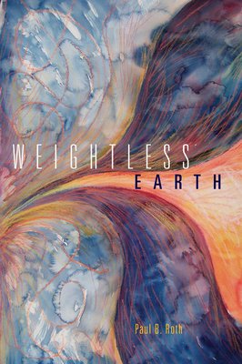 Weightless Earth - Roth, Paul B