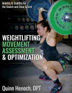 Weightlifting Movement Assessment & Optimization: Mobility & Stability for the Snatch and Clean & Jerk