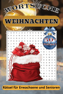 Weihnachten Wrtersuche R?tsel: Wortsuchr?tsel mit leicht lesbarem Druck ?ber Weihnachten, die schnste Jahreszeit, Harmonie und mehr 6x9 Zoll, 110 Seiten 50+ R?tsel ... Geschenk f?r Urlaub, Feiertage und Freizeit