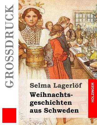 Weihnachtsgeschichten aus Schweden (Gro?druck) - Klaiber-Gottschau, Pauline (Translated by), and Franzos, Marie (Translated by), and Lagerlof, Selma