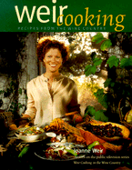 Weir Cooking: Recipes from the Wine Country - Weir, Joanne