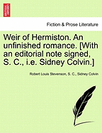 Weir of Hermiston. an Unfinished Romance. [With an Editorial Note Signed, S. C., i.e. Sidney Colvin.]