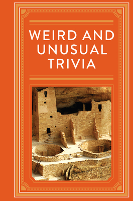 Weird and Unusual Trivia - Publications International Ltd