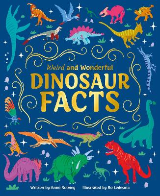 Weird and Wonderful Dinosaur Facts - Rooney, Anne