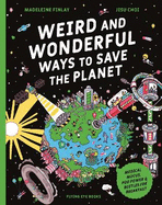 Weird and Wonderful Ways to Save the Planet: Medical Mucus, Poo Power and Beetles for Breakfast