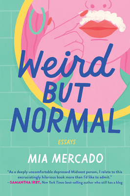 Weird But Normal: Essays - Mercado, Mia