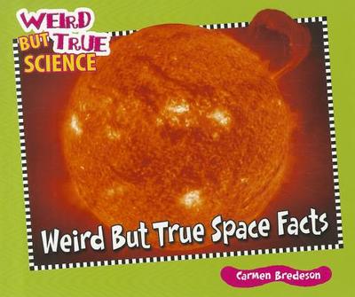 Weird But True Space Facts - Bredeson, Carmen
