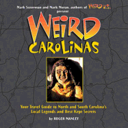 Weird Carolinas: Your Travel Guide to North and South Carolina's Local Legends and Best Kept Secrets Volume 19