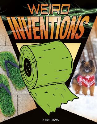 Weird Inventions - Kaul, Jennifer