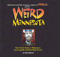 Weird Minnesota: Your Travel Guide to Minnesota's Local Legends and Best Kept Secrets Volume 21