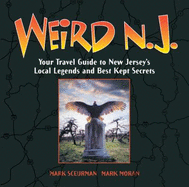 Weird N.J.: Your Travel Guide to New Jerseys Local Legends and Best Kept Secretsvolume 9