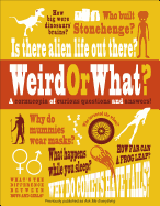Weird or What?: A Cornucopia of Curious Questions and Answers!