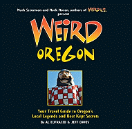 Weird Oregon: Your Travel Guide to Oregon's Local Legends and Best Kept Secretsvolume 14