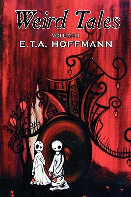Weird Tales, Vol. II by E.T A. Hoffman, Fiction, Fantasy - Hoffmann, E T a, and Bealby, J T (Translated by)